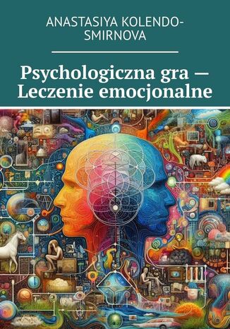 Psychologiczna gra-- Leczenie emocjonalne Anastasiya Kolendo-Smirnova - okadka ebooka