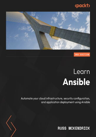 Learn Ansible. Automate your cloud infrastructure, security configuration, and application deployment with Ansible  - Second Edition Russ McKendrick - okadka ebooka