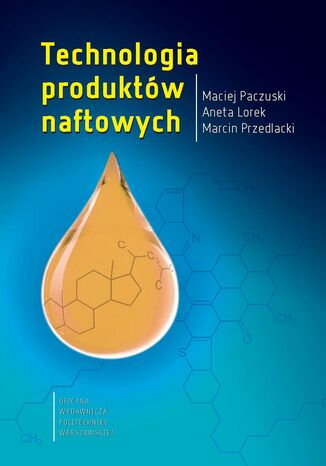 Technologia produktw naftowych Aneta Lorek, Maciej Paczuski, Marcin Przedlacki - okadka ebooka
