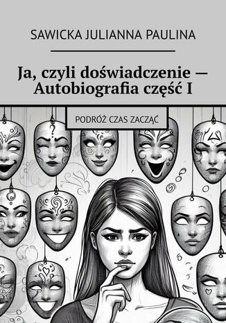 Ja, czyli dowiadczenie-- Autobiografia czI Sawicka Paulina - okadka ebooka