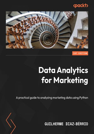 Okładka:Data Analytics for Marketing.  A practical guide to analyzing marketing data using Python 