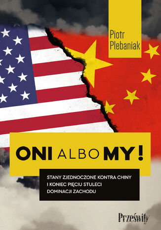 Oni albo my!. Stany Zjednoczone kontra Chiny i koniec piciu stuleci dominacji Zachodu Piotr Plebaniak - okadka audiobooka MP3