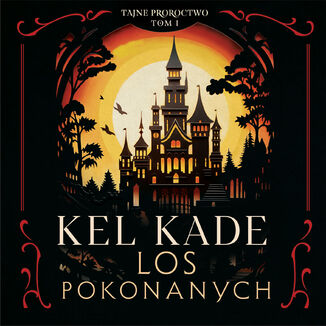 Tajne proroctwo (#1). Los pokonanych Kel Kade - okadka audiobooka MP3