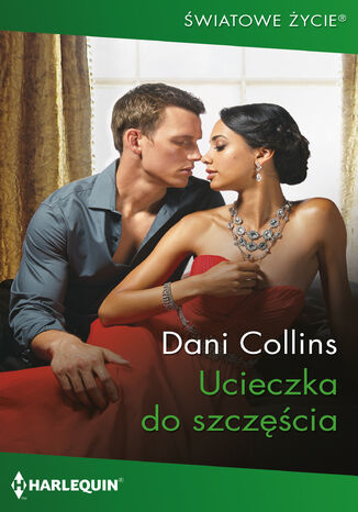 Ucieczka do szczęścia Dani Collins Ucieczka do szczęścia Dani Collins