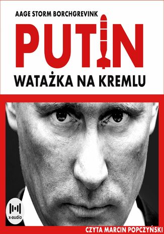 Wataka na Kremlu. Putin i jego czasy Aage Storm Borchgrevink - okadka audiobooks CD