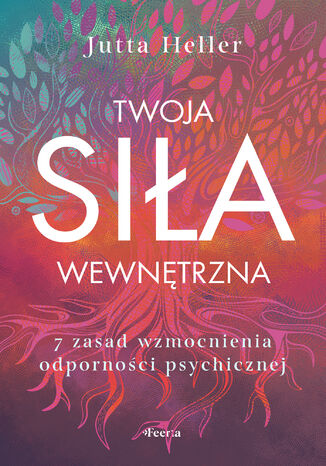 Twoja sia wewntrzna. 7 zasad wzmocnienia odpornoci psychicznej Jutta Jutta - okadka audiobooks CD