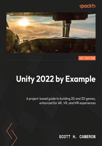 Unity 2022 by Example. A project-based guide to building 2D and 3D games, enhanced for AR, VR, and MR experiences
 