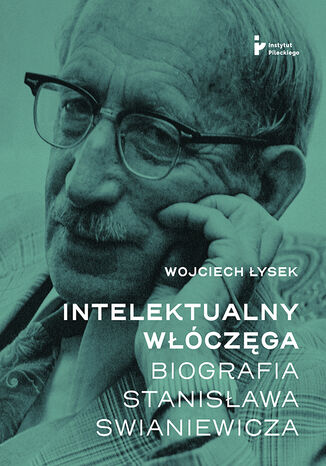 Intelektualny włóczęga. Biografia Stanisława Swianiewicza