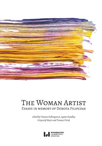 Okładka:The Woman Artist: Essays in memory of Dorota Filipczak 