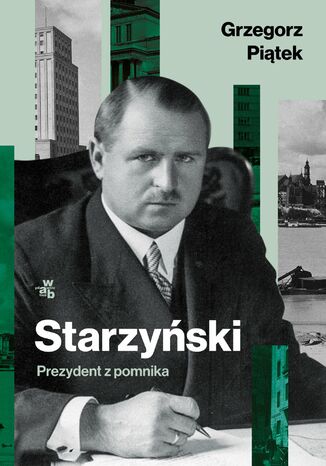 Starzyski. Prezydent z pomnika Grzegorz Pitek - okadka ebooka