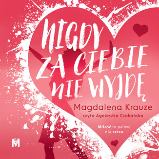 Nigdy za ciebie nie wyjd Magdalena Krauze - okadka audiobooka MP3