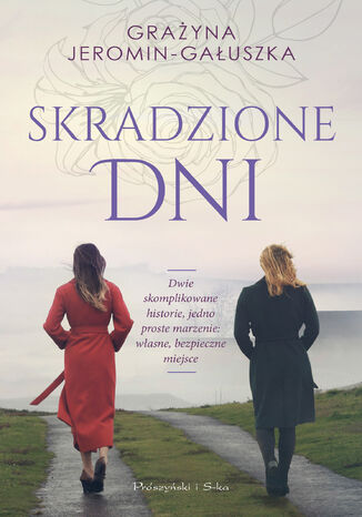 Skradzione dni Grażyna Jeromin-Gałuszka Skradzione dni Grażyna Jeromin-Gałuszka