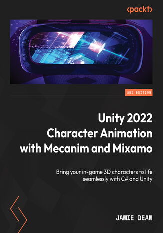 Unity 2022 Character Animation with Mecanim and Mixamo. Bring your in-game 3D characters to life seamlessly with C# and Unity - Second Edition Jamie Dean - okadka audiobooks CD