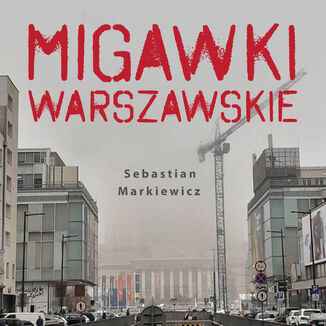 Migawki Warszawskie Sebastian Markiewicz - okadka audiobooka MP3