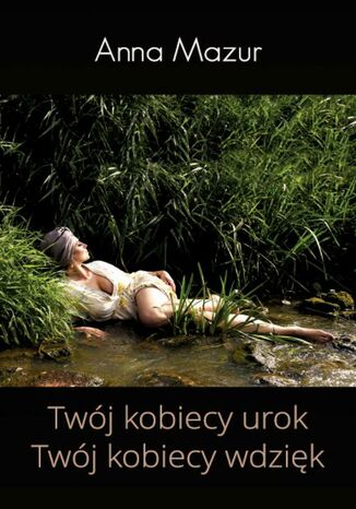 Twj kobiecy urok Twj kobiecy wdzik Anna Mazur - okadka ebooka