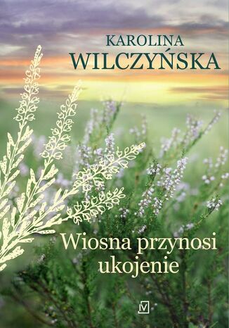Wiosna przynosi ukojenie Karolina Wilczyska - okadka audiobooka MP3