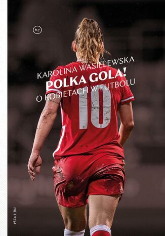 Polka gola! O kobietach w futbolu Karolina Wasielewska - okadka audiobooks CD