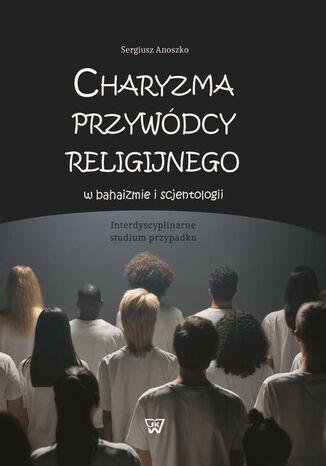 Charyzma przywdcy religijnego w bahaizmie i scjentologii Sergiusz Anoszko - okadka audiobooka MP3