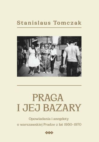 Praga i jej bazary Stanislaus Tomczak - okadka ebooka