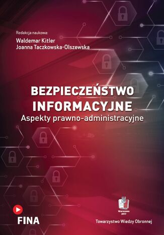 Bezpieczestwo informacyjne. Aspekty prawno-administracyjne Redakcja naukowa: Waldemar Kitler, Joanna Taczkowska-Olszewska - okadka ebooka