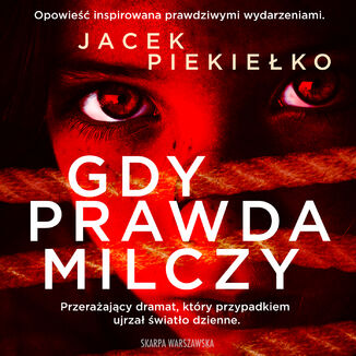 Gdy prawda milczy Jacek Piekieko - okadka audiobooka MP3