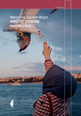 Wrc z fusw. Reportae z Turcji Marcelina Szumer-Brysz - okadka audiobooks CD