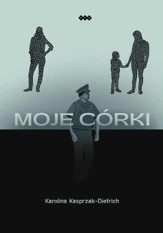 Moje córki Karolina Kasprzak-Dietrich Moje córki Karolina Kasprzak-Dietrich