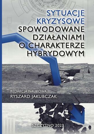 Sytuacje kryzysowe spowodowane dziaaniami o charakterze hybrydowym Ryszard Jakubczak - okadka ebooka