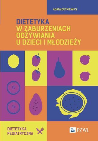 Dietetyka w zaburzeniach odywiania u dzieci i modziey Agata Dutkiewicz - okadka ebooka