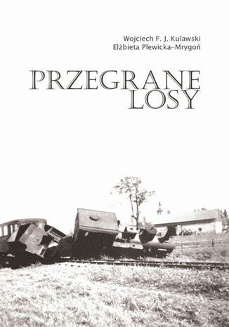 Przegrane losy Wojciech Kulawski, Elbieta Plewicka-Mrygo - okadka audiobooks CD
