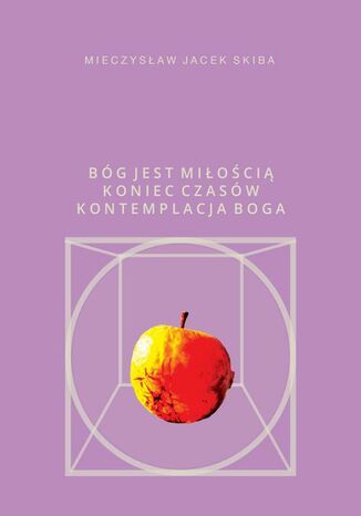 Bg jest mioci Koniec Czasw kontemplacja Boga Mieczysaw Jacek Skiba - okadka audiobooks CD
