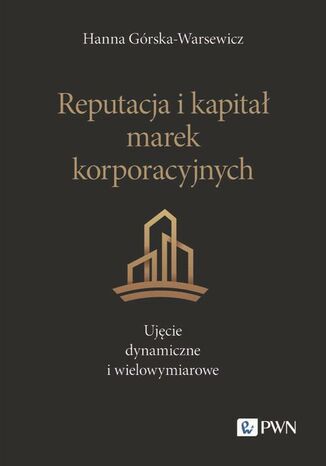 Reputacja i kapita marek korporacyjnych. Ujcie dynamiczne i wielowymiarowe Hanna Grska-Warsewicz - okadka audiobooks CD
