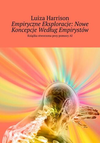 Empiryczne Eksploracje: Nowe Koncepcje Wedug Empirystw Luiza Harrison - okadka ebooka
