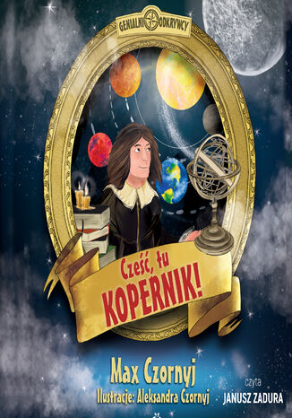 Genialni Odkrywcy (Tom 2). Cześć, tu Kopernik!