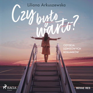 Czy byo warto? Odyseja dinsowych kolumbw Liliana Arkuszewska - okadka audiobooka MP3