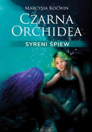 Czarna Orchidea. Syreni piew Marcysia Kowin - okadka audiobooks CD