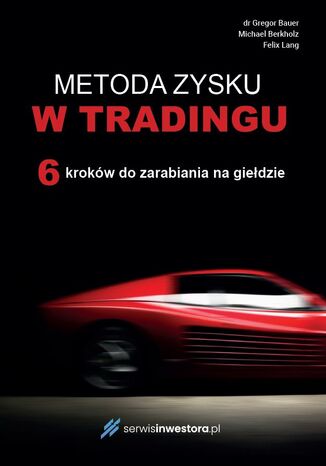METODA ZYSKU  W TRADINGU 6 krokw do zarabiania  na giedzie dr Gregor Bauer, Michael Berkholz, Felix Lang - okadka audiobooks CD