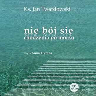Nie bj si chodzenia po morzu Ks. Jan Twardowski - okadka audiobooka MP3
