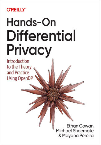 Okładka: Hands-On Differential Privacy. Introduction to the Theory and Practice Using OpenDP