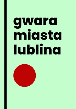 Gwara miasta Lublina Tomasz Brzuszkiewicz - okadka ebooka