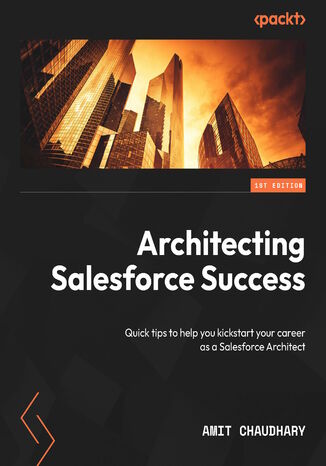 Architecting Salesforce  Success. Quick tips to help you kickstart your career as a Salesforce Architect
 