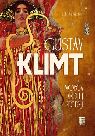 Gustav Klimt. Twrca zotej secesji Luba Ristujczina - okadka ebooka