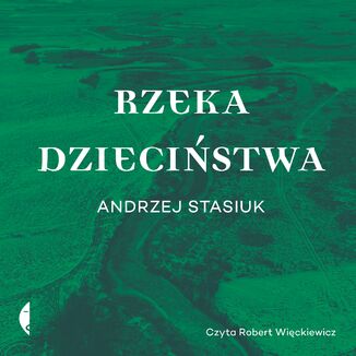 Rzeka dziecistwa Andrzej Stasiuk - okadka audiobooka MP3