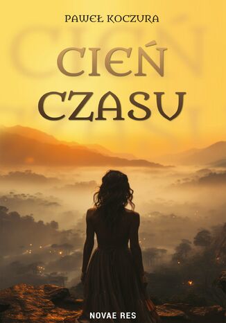 Cień czasu Paweł Koczura Cień czasu Paweł Koczura