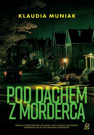 Pod dachem z mordercą Klaudia Muniak