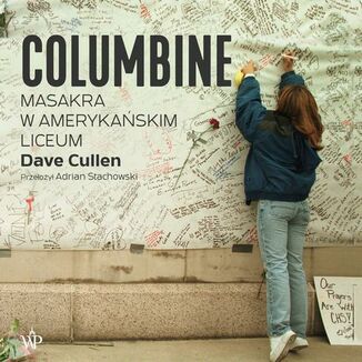 Columbine. Masakra w amerykaskim liceum Dave Cullen - okadka audiobooka MP3