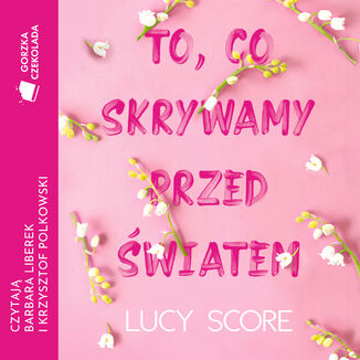 To, co skrywamy przed wiatem Lucy Score - okadka audiobooks CD