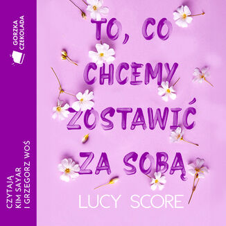 To, co chcemy zostawi za sob Lucy Score - okadka audiobooks CD