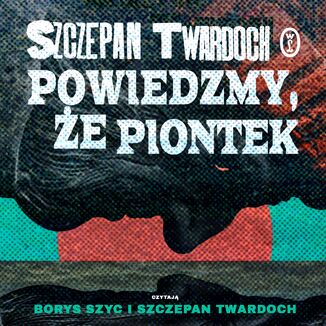 Powiedzmy, e Piontek Szczepan Twardoch - okadka audiobooka MP3