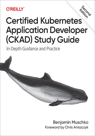 Okładka: Certified Kubernetes Application Developer (CKAD) Study Guide. In-Depth Guidance and Practice. 2nd Edition
